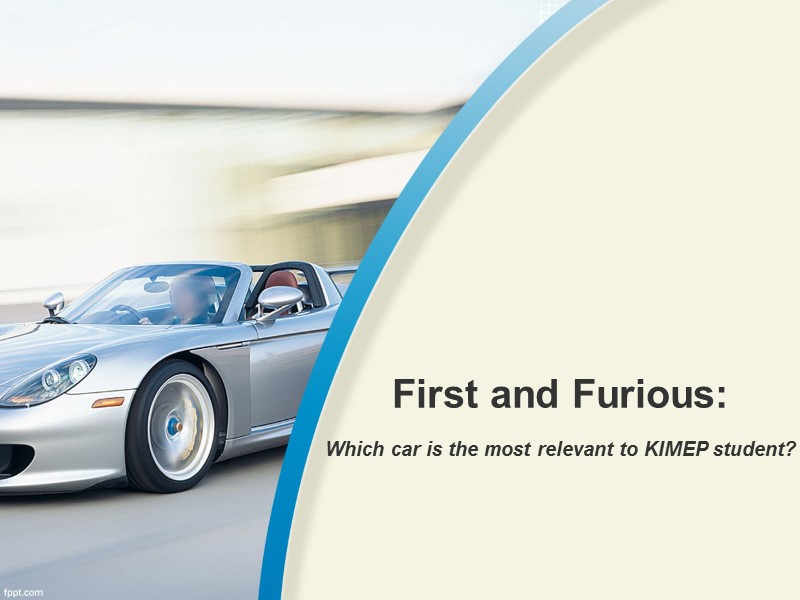 First and Furious: Which car is the most relevant to KIMEP student?